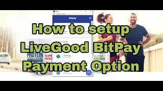 How to setup LiveGood BitPay Payment Option?