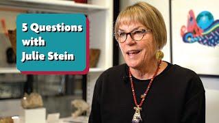 5 Questions with Julie Stein