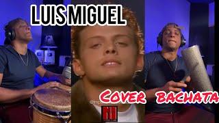 Luis Miguel - La Incondicional - Cover Bachata Imperio Nano