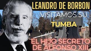 Visiting the Tomb of Leandro de Borbón: The Unrecognized Son of Alfonso XIII and his Story