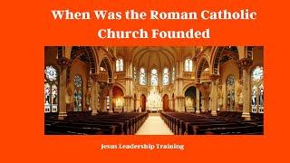 When was the Roman Catholic Church Founded