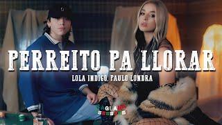 Lola Indigo, Paulo Londra – PERREITO PA LLORAR (Letra/Lyrics)