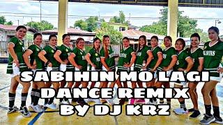 SABIHIN MO LAGI DANCE REMIX | Dance Fitness | DJ KRZ | Team Kemboteros | Malditas