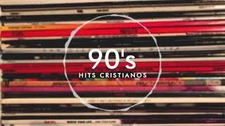 90'S HITS CRISTIANOS | MÚSICA CRISTIANA JUVENIL | VIEJITAS PERO BONITAS