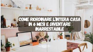 Come riordinare l'intera casa in 6 mesi e diventare inarrestabile