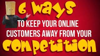 The Faceless Guru- 6 ways to keep your online customers away from your competition