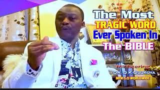 THE MOST TRAGIC WORDS EVER SPOKEN IN THE BIBLE  Dr  D K Olukoya