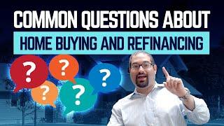 Mortgage Advisor Answers Common Home Buyer and Refinancing Questions