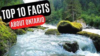 Top 10 Interesting Facts About Ontario Canada.