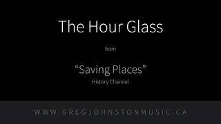 "Saving Places: Hour Glass" – Composed by Greg Johnston