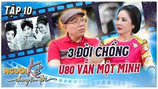 Người Kể Chuyện Đời #10 | Nghệ sĩ Mộng Tuyền 3 lần lập gia đình, U80 MỘT MÌNH vẫn hạnh phúc viên mãn