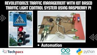 Revolutionize Traffic Management with IOT Based Traffic Light Control System Using Raspberry Pi