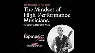 #004: The Mindset of High Performance Musicians with Gottfrid Norberg Waxin