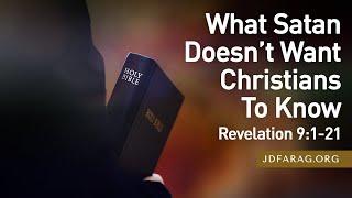 Sunday Sermon, What Satan Doesn’t Want Christians To Know, Revelation 9:1-21 – October 13th, 2024