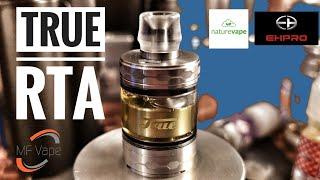 True MTL RTA - EHPro/Naturevape - Review, Rebuild by MF Vape