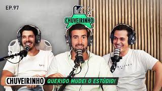 CHUVEIRINHO - Querido mudei o estúdio c/ G. Santos  - EP.97