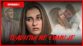 Traditat Shqiptare - TRADHTIA NË FAMILJE - Episodi 1