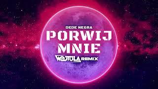 DeDe Negra - Porwij Mnie (WOJTULA REMIX)