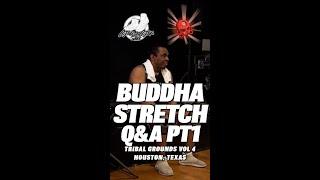 BUDDHA STRETCH (Elite Force Crew & MopTop Universal) Q & A | PT 1 | Tribal Grounds Vol. 4 | #SXTV