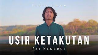 Usir Ketakutan - Fai Kencrut ( Lirik Lagu )