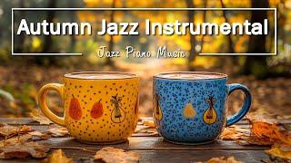 Autumn Jazz Instrumental -  Cozy Coffee Music for Relaxing & Calm Bossa Nova Piano for Relaxation