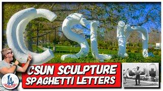 The CSUN Sculpture: “Spaghetti Letters”