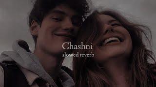 Chashni (Slowed + Reverb)