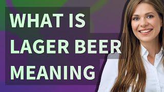 Lager beer | meaning of Lager beer