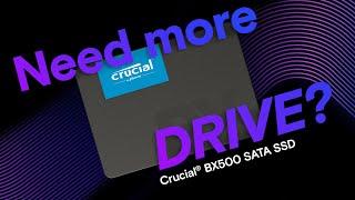 Crucial BX500 SATA SSD: Need more drive?