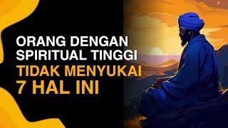 7 Hal Yang Tidak Disukai Dan Dihindari Orang Dengan Tingkat Spiritual Tinggi.