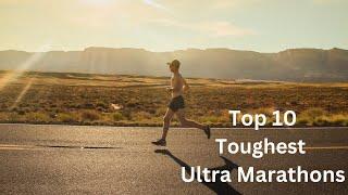 Top 10 Toughest Ultra Marathons in the World