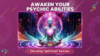 Awaken Your Psychic Abilities - Develop Spiritual Senses, Intuition, ESP & Clairvoyance - Meditation