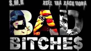 Bad B*****$ (S.M.R & Xcel Tha Xacutiona)