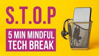 Mindful Technology Break - The S.T.O.P Exercise | Digital Detox | Mindfulness based Stress Reduction