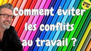 Happy Work - Comment éviter les conflits au travail ? - Gaël Chatelain-Berry