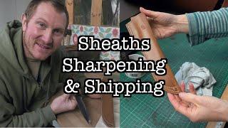 Sheaths, Sharpening & Shipping (WIP Wednesday)