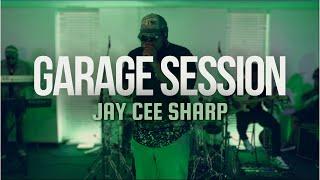 JAY CEE SHARP: GARAGE SESSION