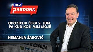 Nemanja Šarović - Opozicija čeka 2. jun, pa kud koji mili moji!