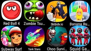 Red Ball 4,Zombie Tsunami,Skibidi.io,Epic Banana Run,Subway Surf,Tank Stars,Choo Survival,Squid Game