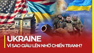 UKRAINE: VÌ SAO GIÀU LÊN NHỜ CH.I.Ế.N T.R.A.N.H?