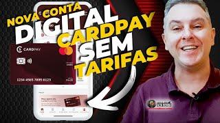 CARDPAY NOVA CONTA DIGITAL COM CARTÃO INTERNACIONAL, E CONTA SEM TARIFAS, TESTAMOS A CONTA.