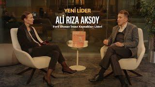 Ebru Yonca Çapa ile Yeni Lider Bölüm:3 | Ali Rıza Aksoy, Ford Otosan