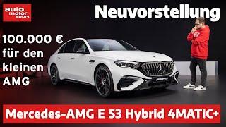 Mercedes-AMG E 53 Hybrid 4MAtic+: Fette Karre mit hohem Preis! | auto motor und sport