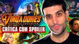 Minhas CRÍTICAS e analise de Vingadores Guerra Infinita com SPOILERS