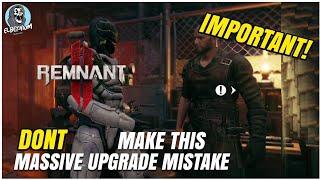 DONT Get Locked Out OF ENDGAME UPGRADES | Remnant 2 Tips And Tricks