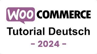 Woocommerce Tutorial Deutsch | Wordpress Shop Anleitung 2024