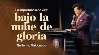 La Importancia de vivir bajo la nube de gloria | Guillermo Maldonado