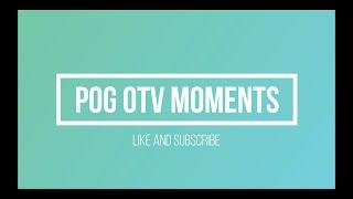 OTV POG MOMENTS