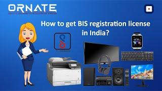 How to get BIS Registration in India? | BIS Certification | BIS License | BIS Certificate | Ornate