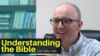 Welcome to Understanding the Bible with Pastor Josh